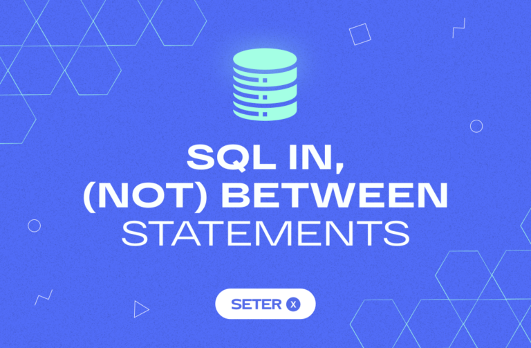 SQL IN, BETWEEN: How to Filter Data