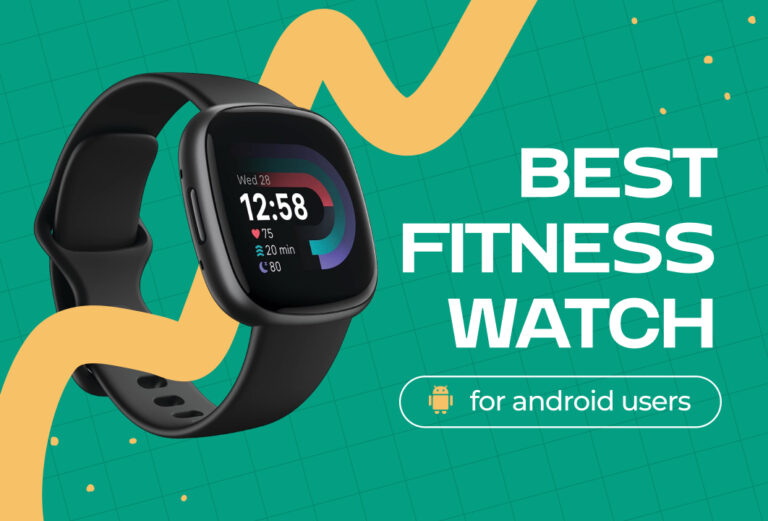 Best Fitness Watch For Android Users